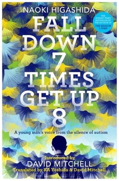Fall Down Seven Times, Get Up Eight, Naoki Higashida - Ebook - 9781444799095
