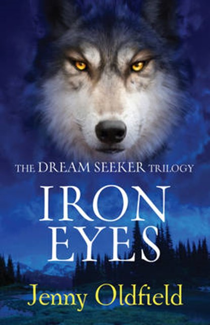 Dreamseeker Trilogy: 2: Iron Eyes, Jenny Oldfield - Paperback - 9781444902815