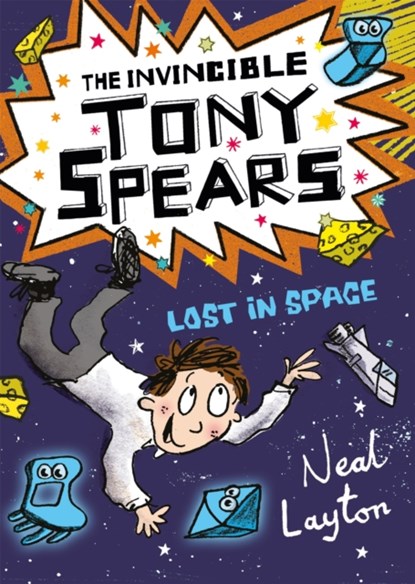 The Invincible Tony Spears: Lost in Space, Neal Layton - Paperback - 9781444919721