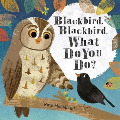 Blackbird, Blackbird, What Do You Do?, MCLELLAND,  Kate - Gebonden - 9781444921212