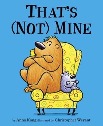 That's (Not) Mine, Anna Kang - Ebook - 9781444923339