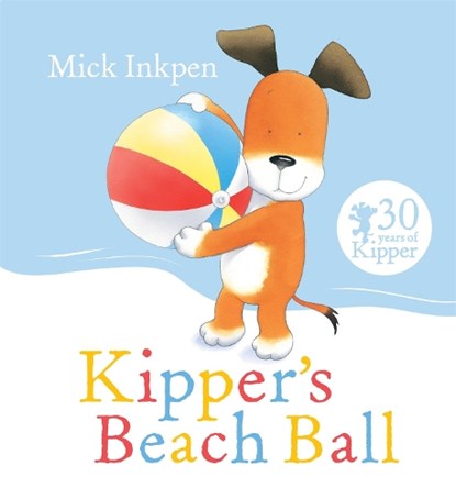 Kipper's Beach Ball, Mick Inkpen - Paperback - 9781444924022