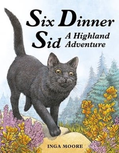 Six Dinner Sid: A Highland Adventure, Inga Moore - Ebook - 9781444924183