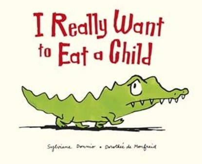 I Really Want to Eat a Child, Sylviane Donnio - Ebook - 9781444925012