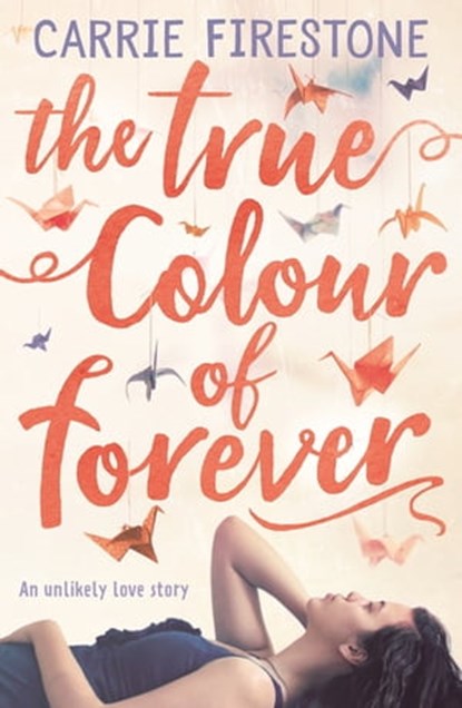 The True Colour of Forever, Carrie Firestone - Ebook - 9781444929683