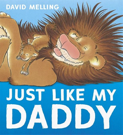 Just Like My Daddy, David Melling - Paperback - 9781444931822