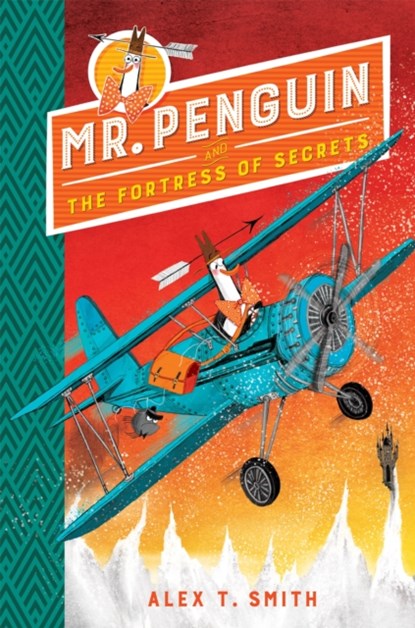 Mr Penguin and the Fortress of Secrets, Alex T. Smith - Paperback - 9781444932102