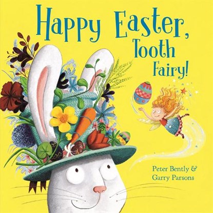 Happy Easter, Tooth Fairy!, BENTLY,  Peter - Paperback - 9781444933901