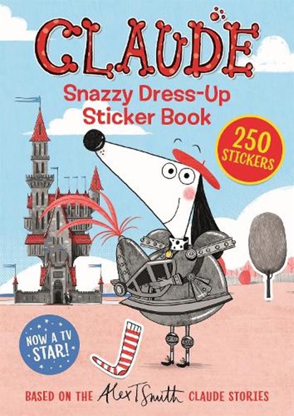 Claude TV Tie-ins: Snazzy Dress-Up Sticker Book, Alex T. Smith - Paperback - 9781444938616