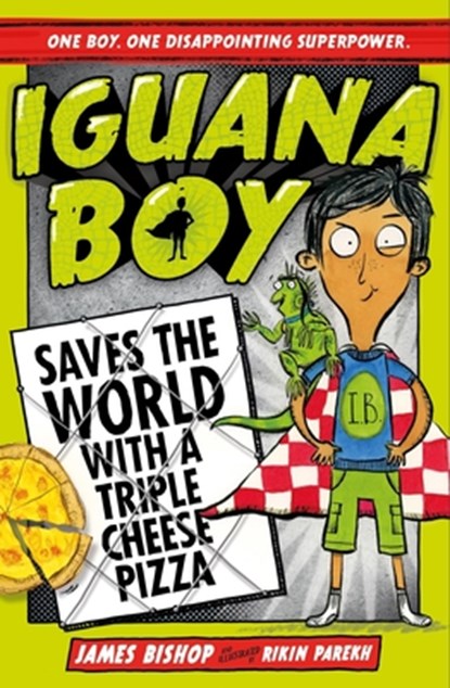 Iguana Boy Saves the World With a Triple Cheese Pizza, James Bishop - Paperback - 9781444939347