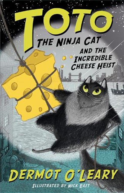 Toto the Ninja Cat and the Incredible Cheese Heist, Dermot O’Leary - Paperback - 9781444939477