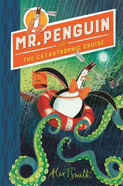 Mr Penguin and the Catastrophic Cruise, Alex T. Smith - Paperback - 9781444944587