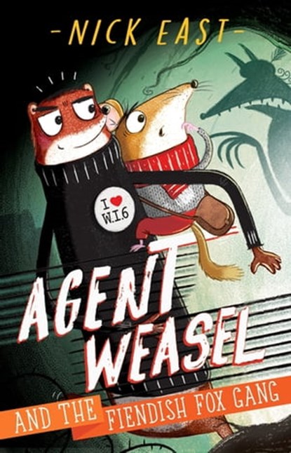 Agent Weasel and the Fiendish Fox Gang, Nick East - Ebook - 9781444945263