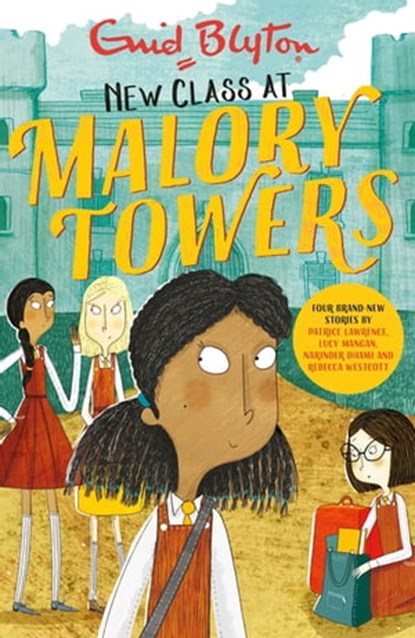 New Class at Malory Towers, Enid Blyton ; Narinder Dhami ; Patrice Lawrence ; Lucy Mangan ; Rebecca Westcott - Ebook - 9781444950991