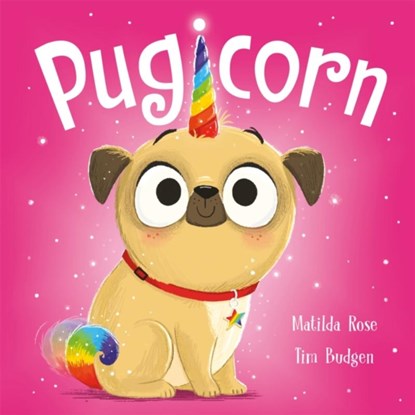 The Magic Pet Shop: Pugicorn, Matilda Rose - Paperback - 9781444953701