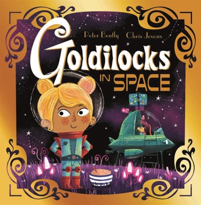 Futuristic Fairy Tales: Goldilocks in Space, Peter Bently - Paperback - 9781444954081