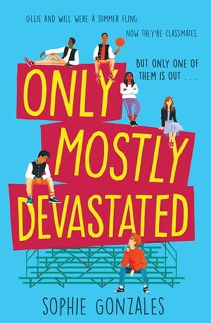 Only Mostly Devastated, Sophie Gonzales - Ebook - 9781444956498