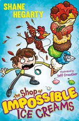 The Shop of Impossible Ice Creams - Shane Hegarty - 9781444962499