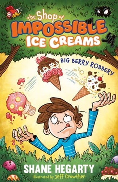 The Shop of Impossible Ice Creams: Big Berry Robbery, Shane Hegarty - Ebook - 9781444962512