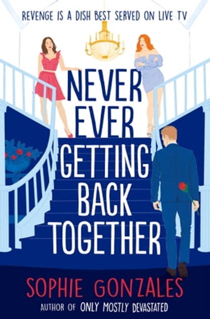 Never Ever Getting Back Together, Sophie Gonzales - Ebook - 9781444964677