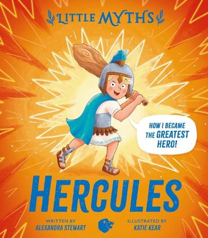 Little Myths: Hercules, Alexandra Stewart - Gebonden - 9781444969627