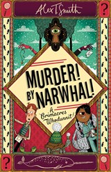 Murder! By Narwhal! - Alex T. Smith - 9781444970050