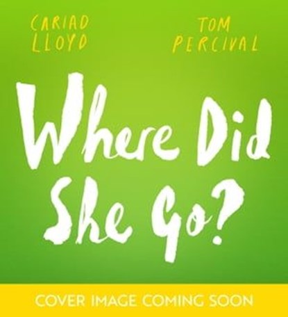 Where Did She Go?, Cariad Lloyd - Ebook - 9781444970968