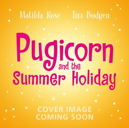 The Magic Pet Shop: Pugicorn and the Rainbow Holiday, Matilda Rose - Paperback - 9781444971255