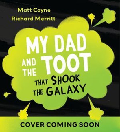 My Dad and the Toot that Shook the Galaxy, Matt Coyne - Ebook - 9781444972672