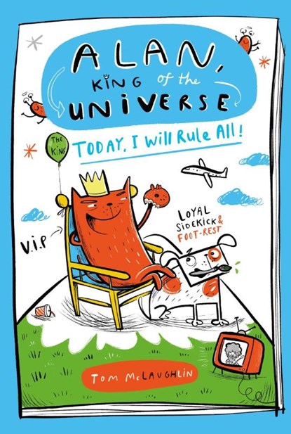 Alan, King of the Universe: Today, I Will Rule All!, Tom McLaughlin - Gebonden - 9781444976878