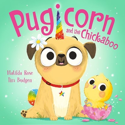 The Magic Pet Shop: Pugicorn and the Chickaboo, Matilda Rose - Paperback - 9781444978315