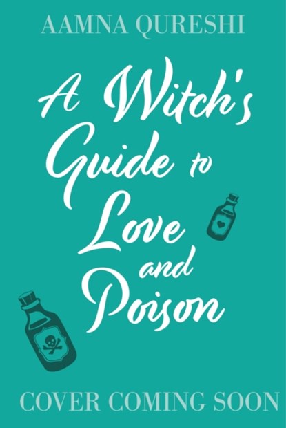 A Witch's Guide to Love and Poison, Aamna Qureshi - Gebonden - 9781444978711