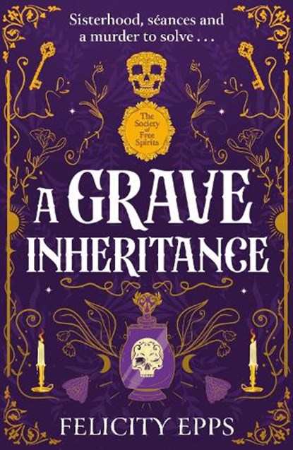 The Society of Free Spirits: A Grave Inheritance, Felicity Epps - Paperback - 9781444980042