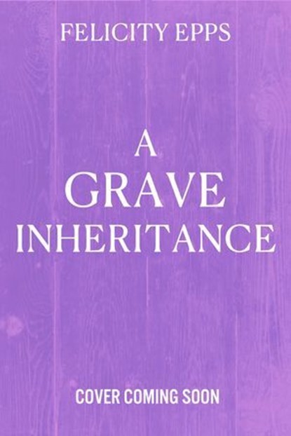 The Society of Free Spirits: A Grave Inheritance, Felicity Epps - Ebook - 9781444980059