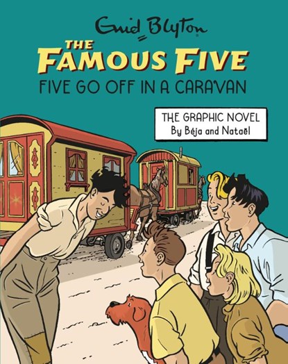 Famous Five Graphic Novel: Five Go Off in a Caravan, Enid Blyton - Paperback - 9781444981773
