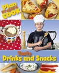 Plan, Prepare, Cook: Tasty Drinks and Snacks | Rita Storey | 