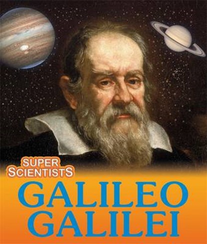 Super Scientists: Galileo Galilei, Sarah Ridley - Gebonden - 9781445130569