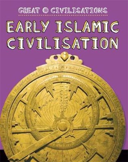Great Civilisations: Early Islamic Civilisation, Catherine Chambers - Paperback - 9781445134109