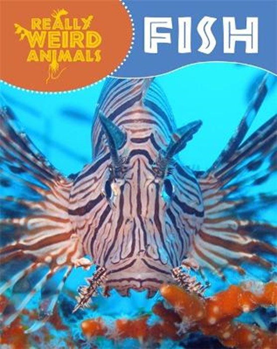 Really Weird Animals: Fish