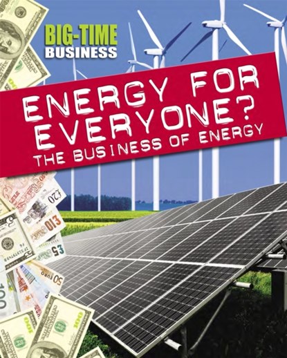Big-Time Business: Energy for Everyone?: The Business of Energy, Nick Hunter - Gebonden - 9781445139159