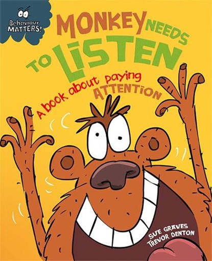 Behaviour Matters: Monkey Needs to Listen - A book about paying attention, Sue Graves - Paperback - 9781445147178
