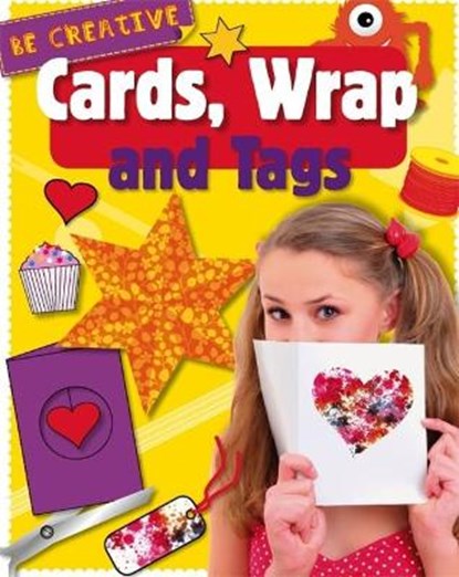 Be Creative: Cards, Wrap and Tags, Anna Claybourne - Paperback - 9781445148113