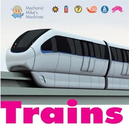 Mechanic Mike's Machines: Trains, WEST,  David - Paperback - 9781445151793