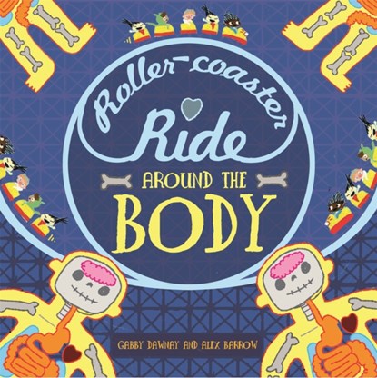 A Roller-coaster Ride Around The Body, Gabby Dawnay - Gebonden - 9781445152028