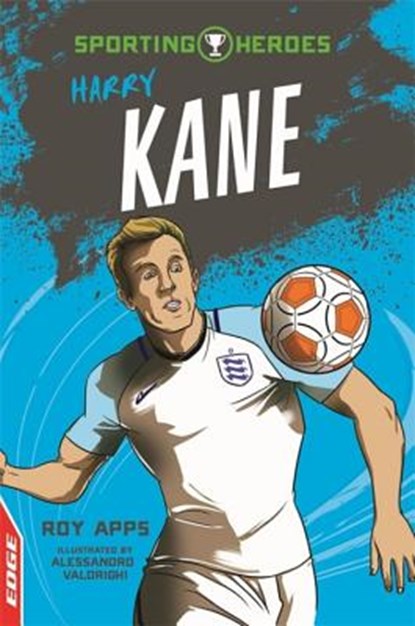 EDGE: Sporting Heroes: Harry Kane, Roy Apps - Gebonden - 9781445152127