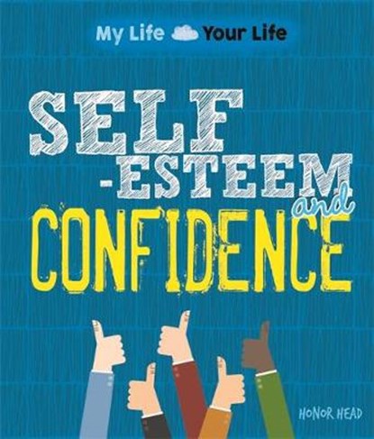 My Life, Your Life: Self-Esteem and Confidence, HEAD,  Honor - Paperback - 9781445152936