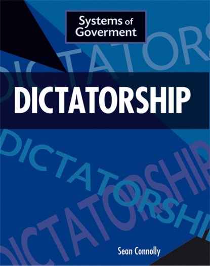 Systems of Government: Dictatorship, Sean Connolly - Paperback - 9781445153445