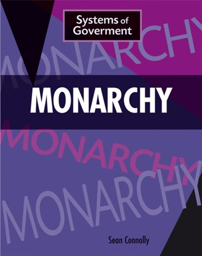 Systems of Government: Monarchy, Sean Connolly - Paperback - 9781445153452