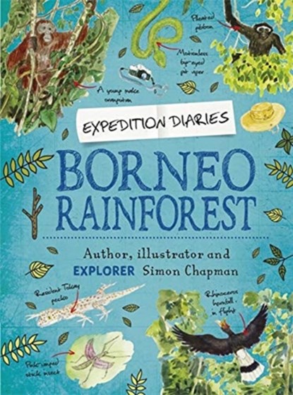 Expedition Diaries: Borneo Rainforest, Simon Chapman - Paperback - 9781445156811