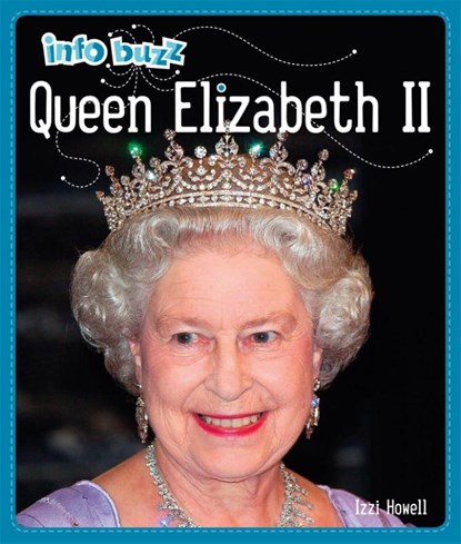 Info Buzz: History: Queen Elizabeth II, Izzi Howell - Paperback - 9781445158877